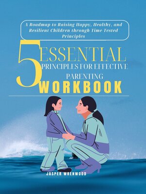 cover image of 5 Essential Principles for Effective  Parenting